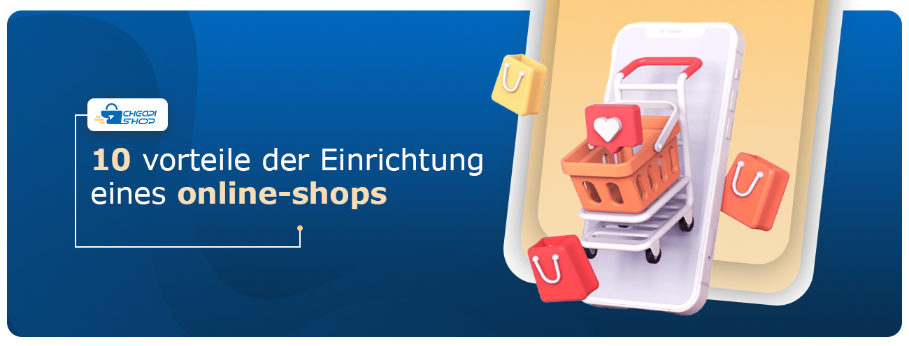 10 Vorteile der Einrichtung eines Online-Shops